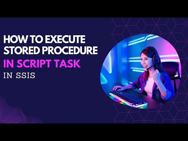 66 How to execute stored procedure in script task in SSIS