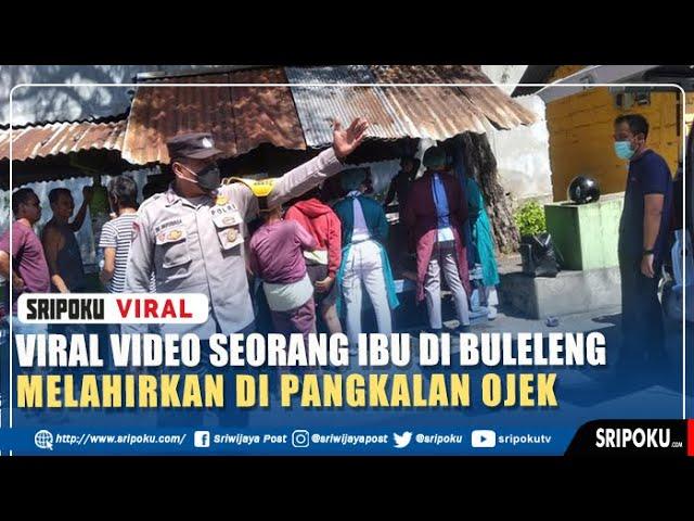 Viral Video Seorang Ibu di Buleleng Melahirkan di Pangkalan Ojek, Begini Kronologinya