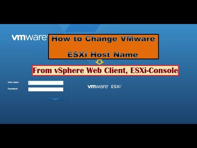 How to Change ESXi Host Name through Vsphere web client or ESXi Console