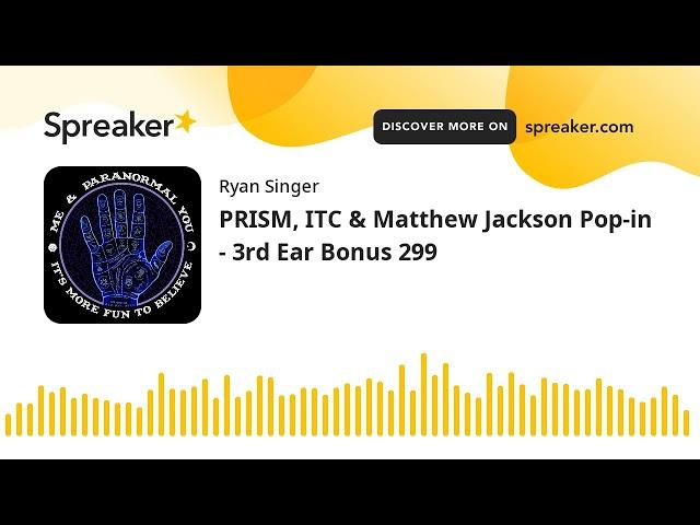 PRISM, ITC & Matthew Jackson Pop-in - 3rd Ear Bonus 299