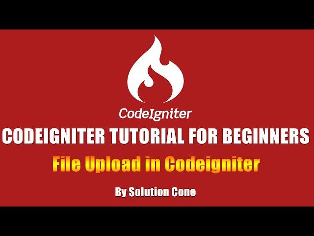 Codeigniter Tutorial for Beginners | File Upload in Codeigniter