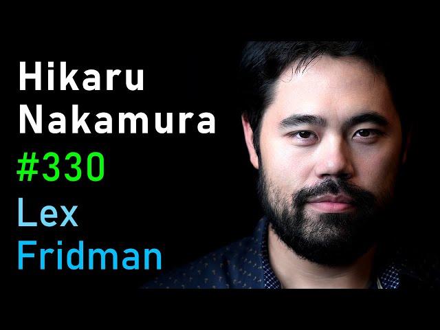 Hikaru Nakamura: Chess, Magnus, Kasparov, and the Psychology of Greatness | Lex Fridman Podcast #330