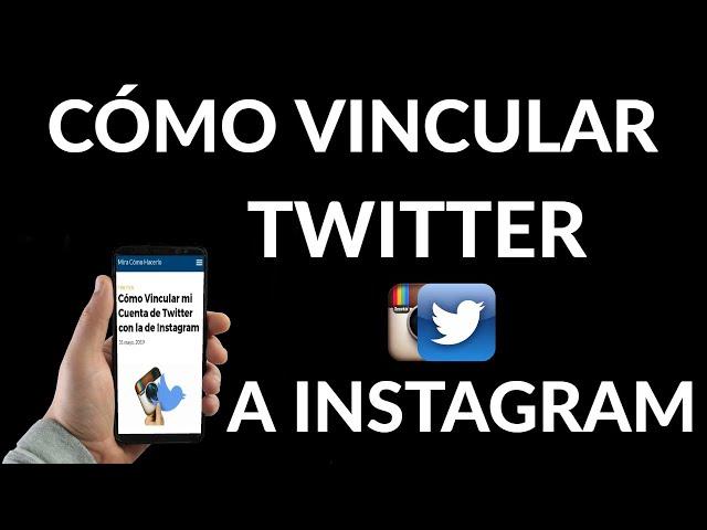 Cómo Vincular mi Cuenta de Twitter con Instagram