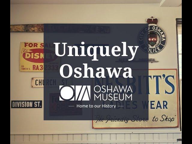 Museum From Home: Uniquely Oshawa Virtual Tour