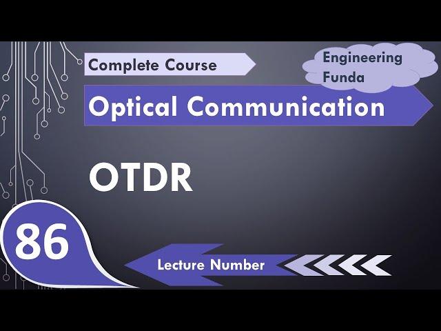 OTDR (Basics, Block Diagram, Working, Display, Fault Location, Dead Zone & Attenuation Measurement)