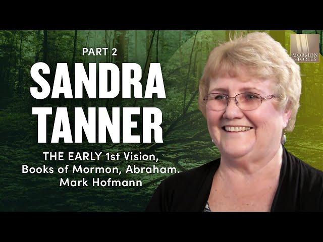 Sandra Tanner on 1st Vision, Books of Mormon, Abraham, Mark Hofmann - Mormon Stories Ep. 473