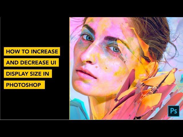 Adobe Photoshop CC 2018: How to Increase or Reduce UI Display and Font Size