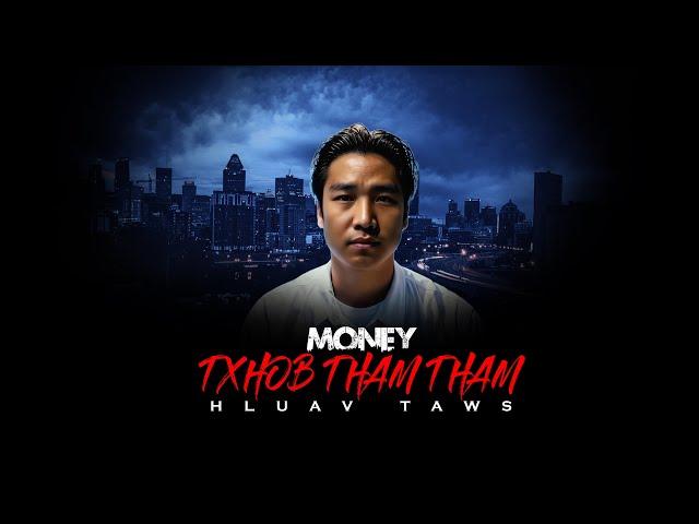 Hluav Taws - Nyiaj (Money X. ) - Txhob Tham Tham