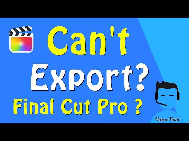 Can't Export from Final Cut Pro?