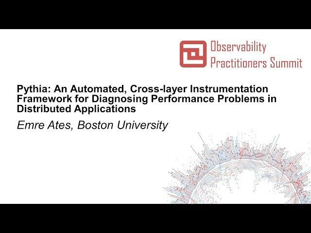 Pythia: An Automated, Cross-layer Instrumentation Framework for Diagnosing Performanc... Emre Ates