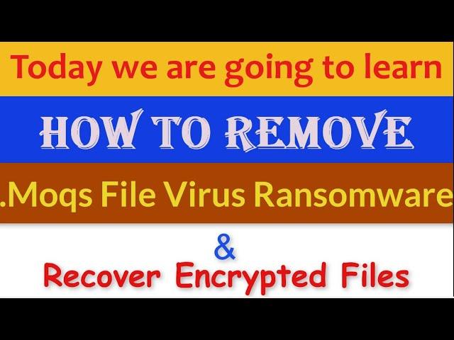 Moqs File Virus [.Moqs Ransomware] Removal and Decrypt .Moqs Files #Moqs #MoqsVirus #MoqsFileVirus