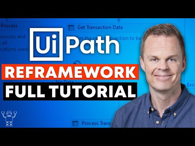 UiPath REFramework - Full Tutorial - Example from Start to Finish