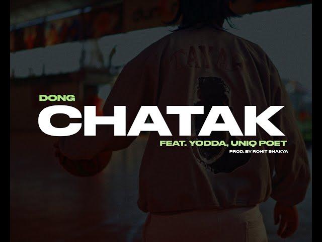 Dong - Chatak feat. Yodda, Uniq Poet ( Prod. By Rohit Shakya )