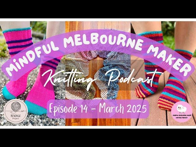 MMMKP Ep 14 Mar 2025 - The Bendigo Project, Bendigo Socks, Apple Isle Socks, Shawl FO & WIPs