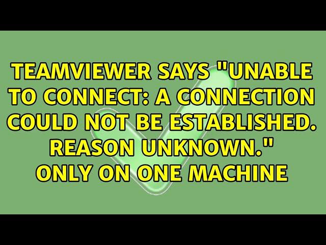 A connection could not be established. Reason unknown." only on one machine