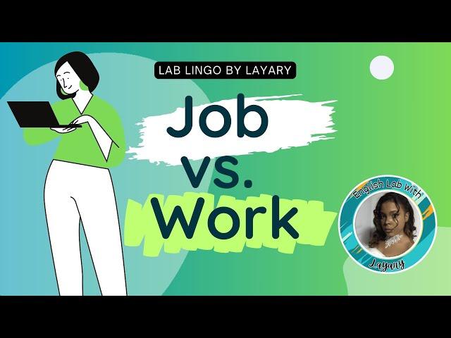 ‍️JOB vs. WORK ‍ Lab Lingo