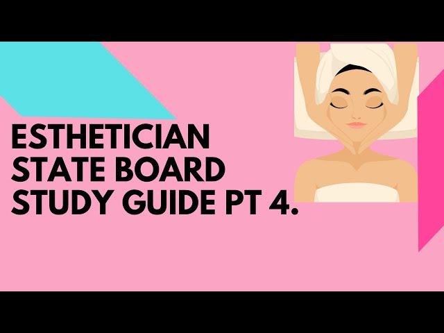 Esthetician State Board Study Guide Pt 4.