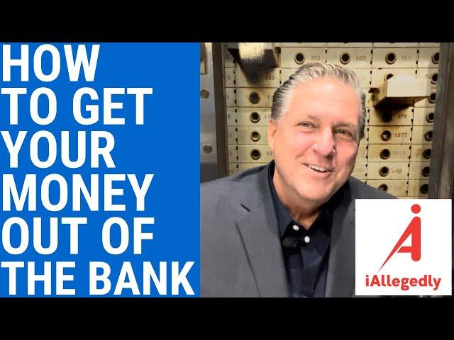 How To Get Your Money Out of the Bank?