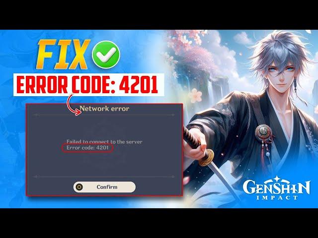 Fix Genshin Impact Error Code 4201 on PC | Solve Error code Genshin Impact Error Code 4201