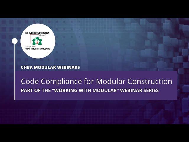 Code Compliance for Modular Construction - Part of the "Working with Modular" webinar series