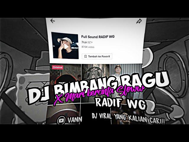 DJ Bimbang Ragu sloww X mari bercinta Viral tiktok2022 @RadifWG