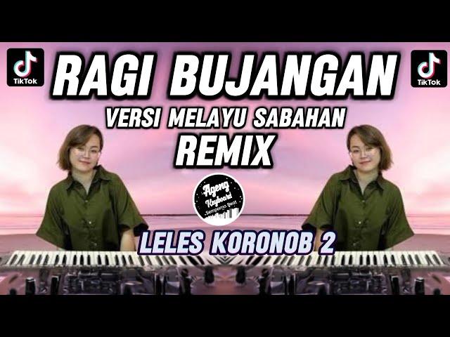 Leles koronob 2 - Ragi Bujangan versi melayu sabahan remix | Ageng Keyboard