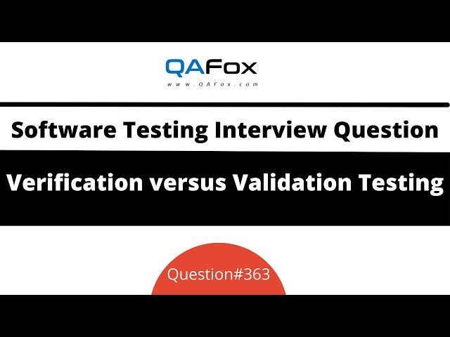 Difference between Verification ad Validation Testing? (Software Testing Interview Question #363)