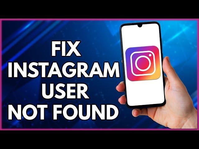 How To Fix Instagram User Not Found  | Simple And Easy (2022)