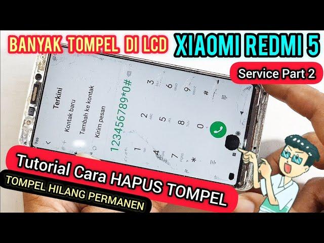 TIPS HAPUS TOMPEL DI LCD XIAOMI Redmi 5 100% SUKSES TOMPEL HILANG PERMANEN || Part 2