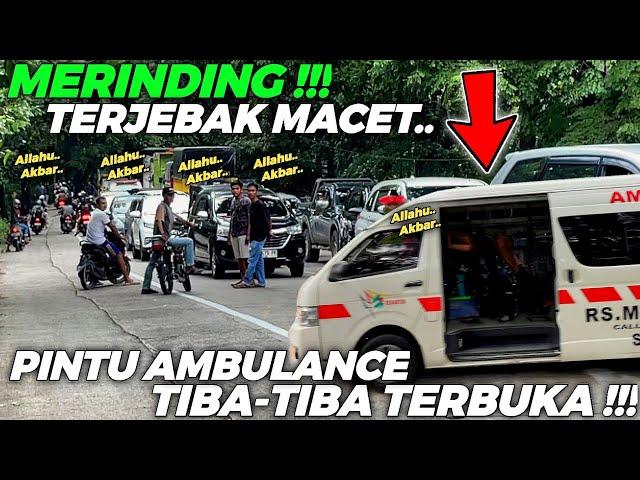 ALLAHUAKBAR., MERINDING !!! Terjebak Macet Pintu Mobil Ambulance Tiba-Tiba Terbuka Di Sitinjau Lauik