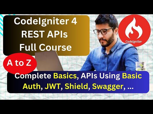 CodeIgniter 4 REST APIs Development 2024 | Full 9-Hour Course with Basic, JWT, Shield Auth & Swagger