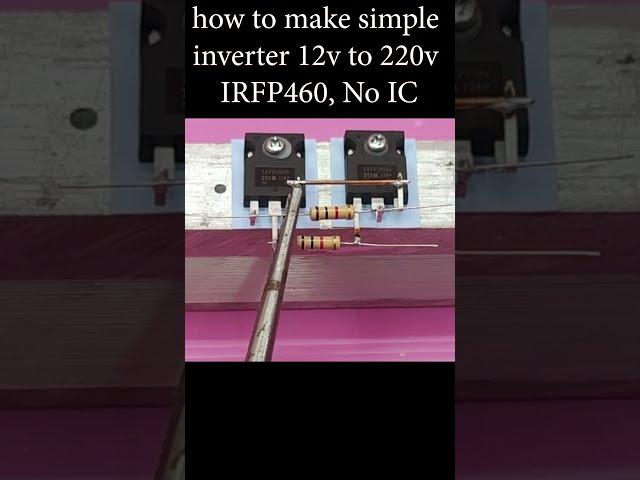 how to make simple inverter 12v to 220v IRFP460, No IC