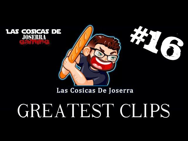 Las Cosicas de Joserra - Greatest Clips 16 - Febrero 2023