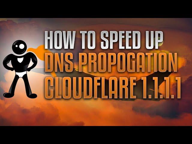 How To Speed Up DNS Propogation Using Cloudflare's 1.1.1.1