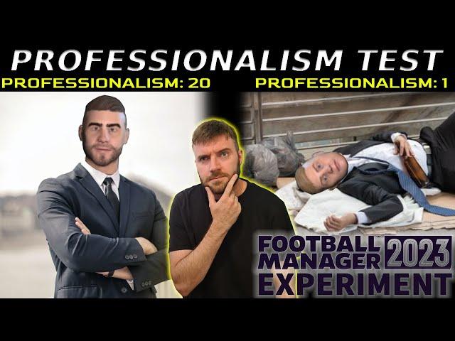 How Important is Professionalism? | Football Manager 2023 Experiment