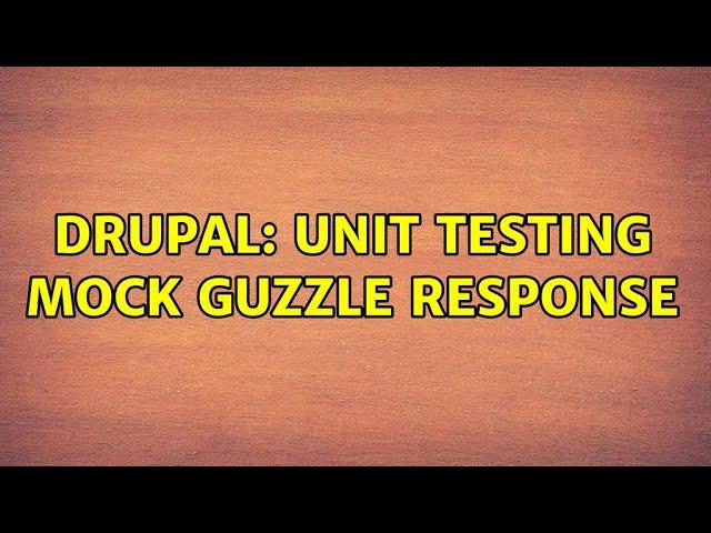 Drupal: Unit Testing Mock Guzzle Response (2 Solutions!!)