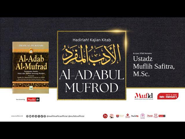  SERI #04 Al-Adab Al-Mufrad | Bakti kepada orang tua (Hadits 3-7) | Muflih Safitra, M.Sc.