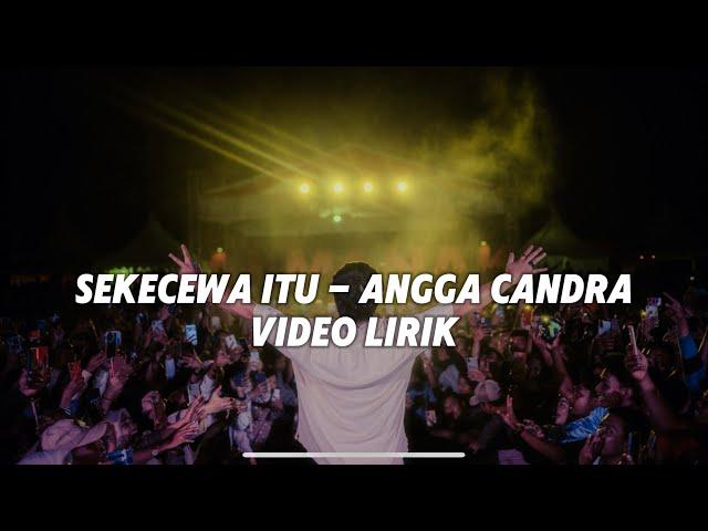 Angga candra - Sekecewa itu | Official Video Lirik