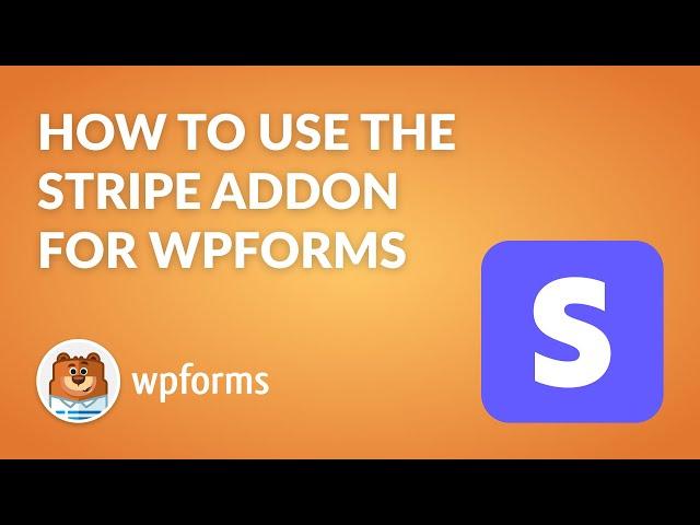 How to Use the Stripe Addon In WordPress **2024 Version**