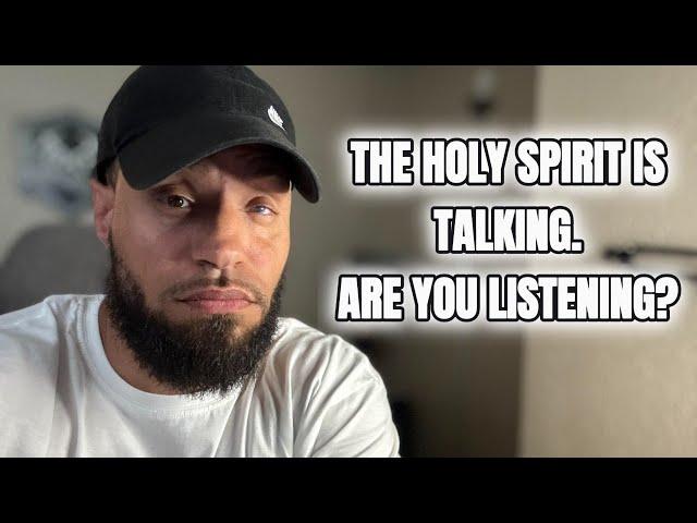 The Holy Spirit is talking but are you listening?