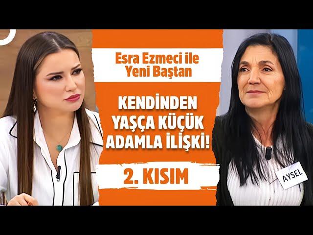 Esra Ezmeci ile Yeni Baştan 2. Kısım | 5 Mart 2025