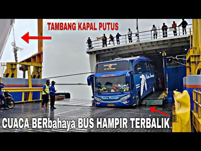 Cuaca BerbahayaBUS HAMPIR TERBALIK SAAT TURUN KAPAL DI PELABUHAN MERAK