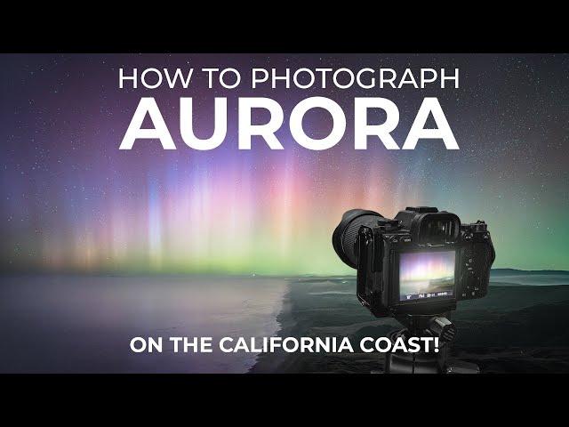 A Once-in-a-Lifetime Moment: Photographing the Aurora in California