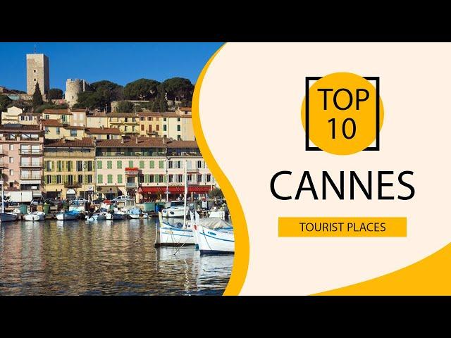 Top 10 Best Tourist Places to Visit in Cannes | France - English