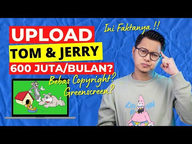 Upload Kartun Tom & Jerry 600 Juta/Bulan Bebas Copyright? Yang Bener? Cara Menghasilkan Uang