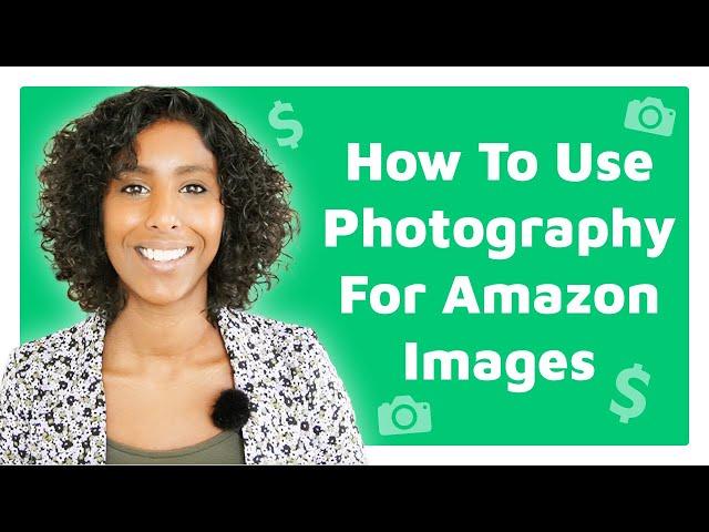 How To Use Photography For Amazon Images