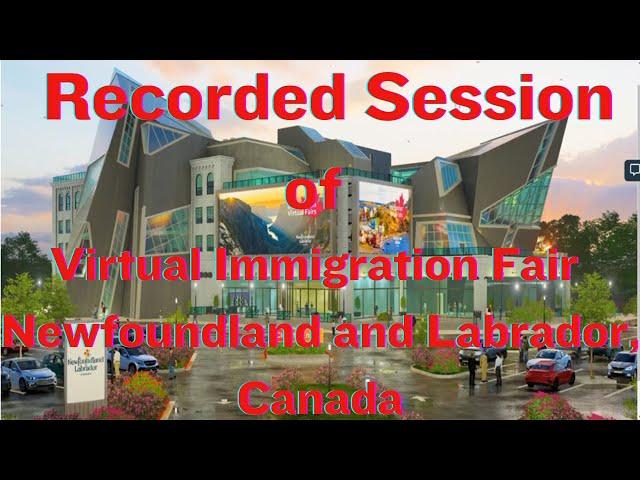 Recorded Session of Virtual Immigration Fair  Newfoundland and Labrador Canada