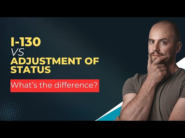 I-130 vs adjustment of status: what's the difference?