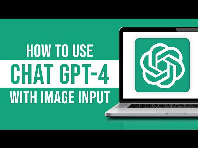 How to Use GPT-4 With Images (Chat GPT-4 Visual Input)