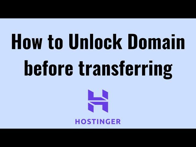 How to unlock your domain before transferring in Hostinger